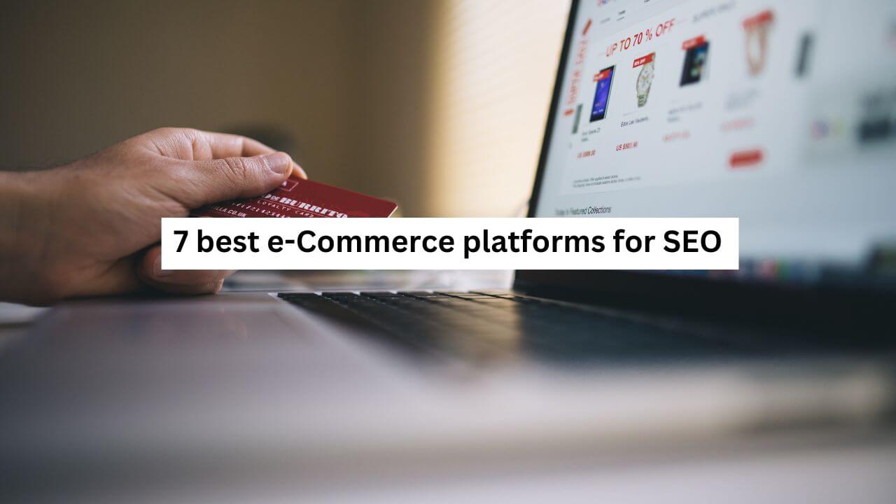 7 best e-Commerce platforms for SEO