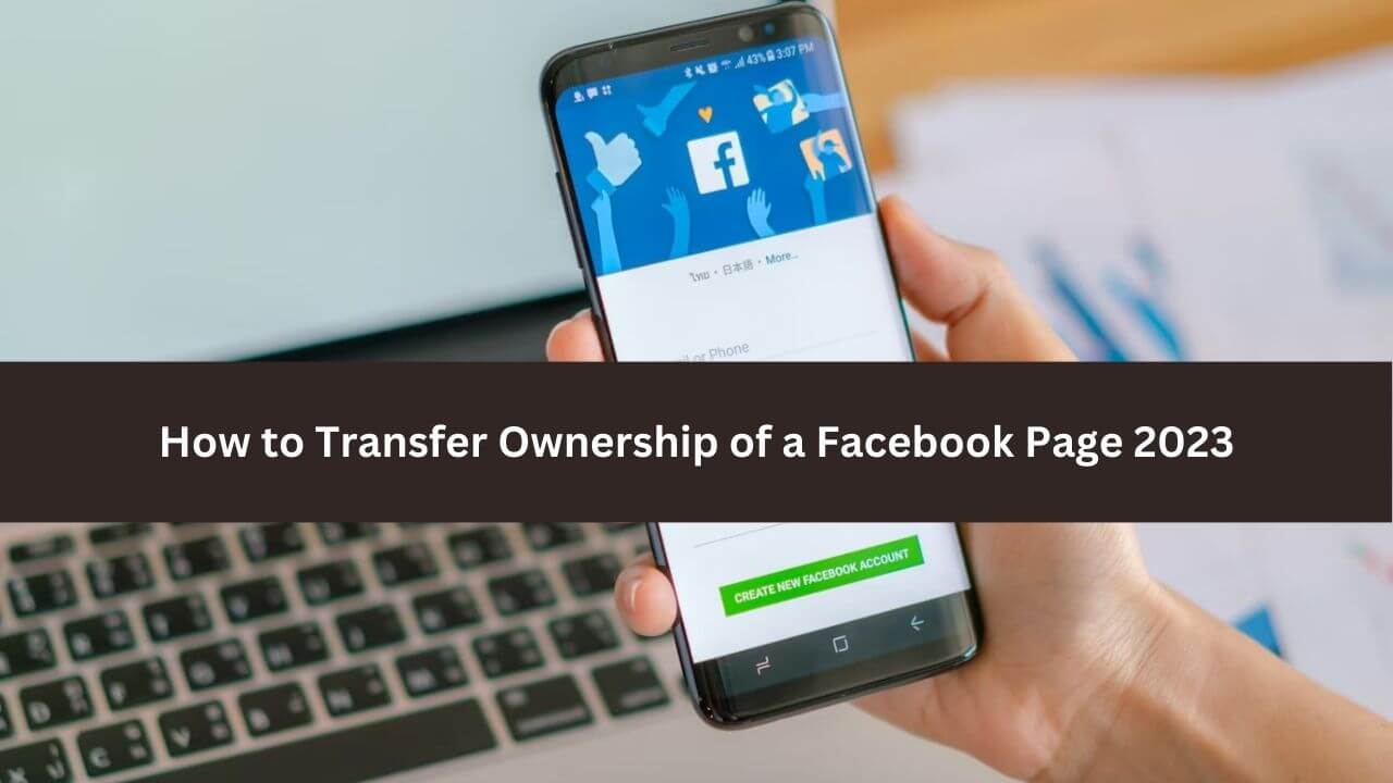 2023 Guide Transfer Ownership of a Facebook page in Minutes