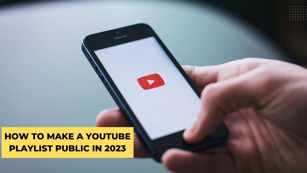 How to make a youtube playlist public in 2023