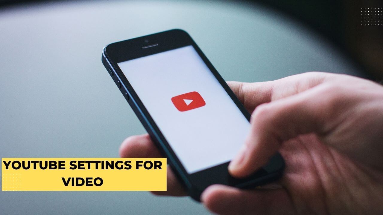 YouTube Settings for Video