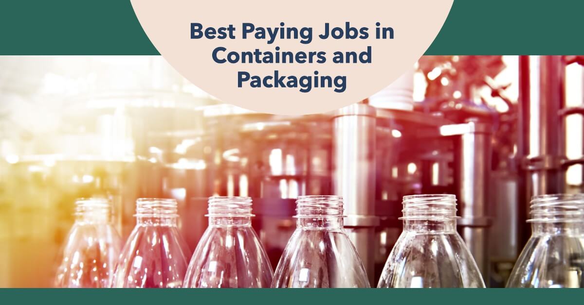 Best Paying Jobs in Containers and Packaging