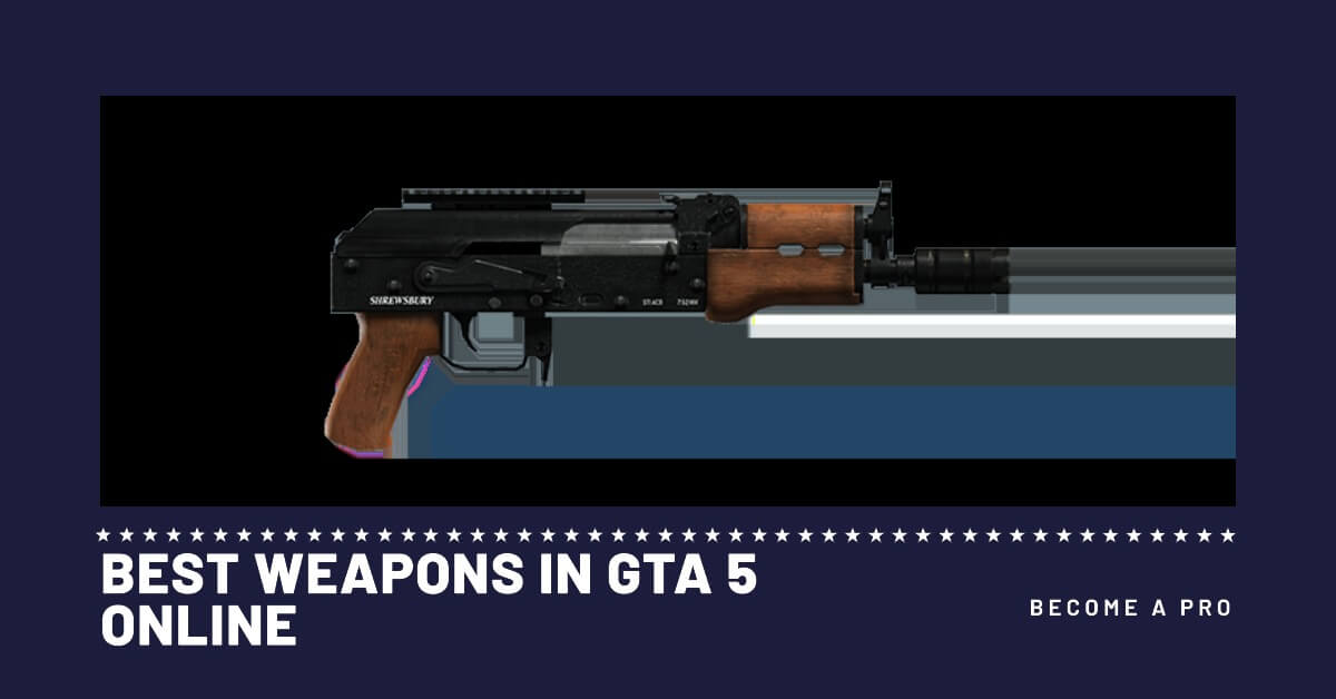 Best Weapons in GTA 5 Online