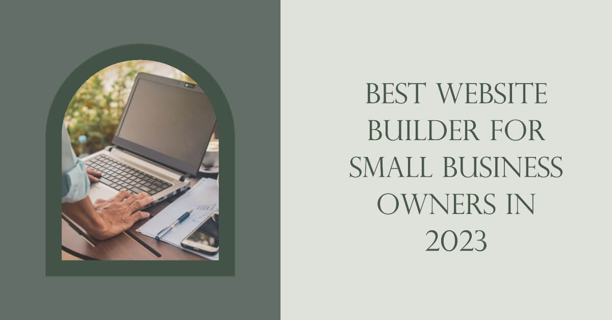 Best Website Builder for Small Business Owners in 2023