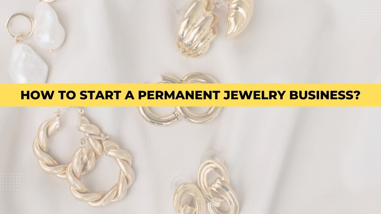 Everything You Need to Start Your Permanent Jewelry Business