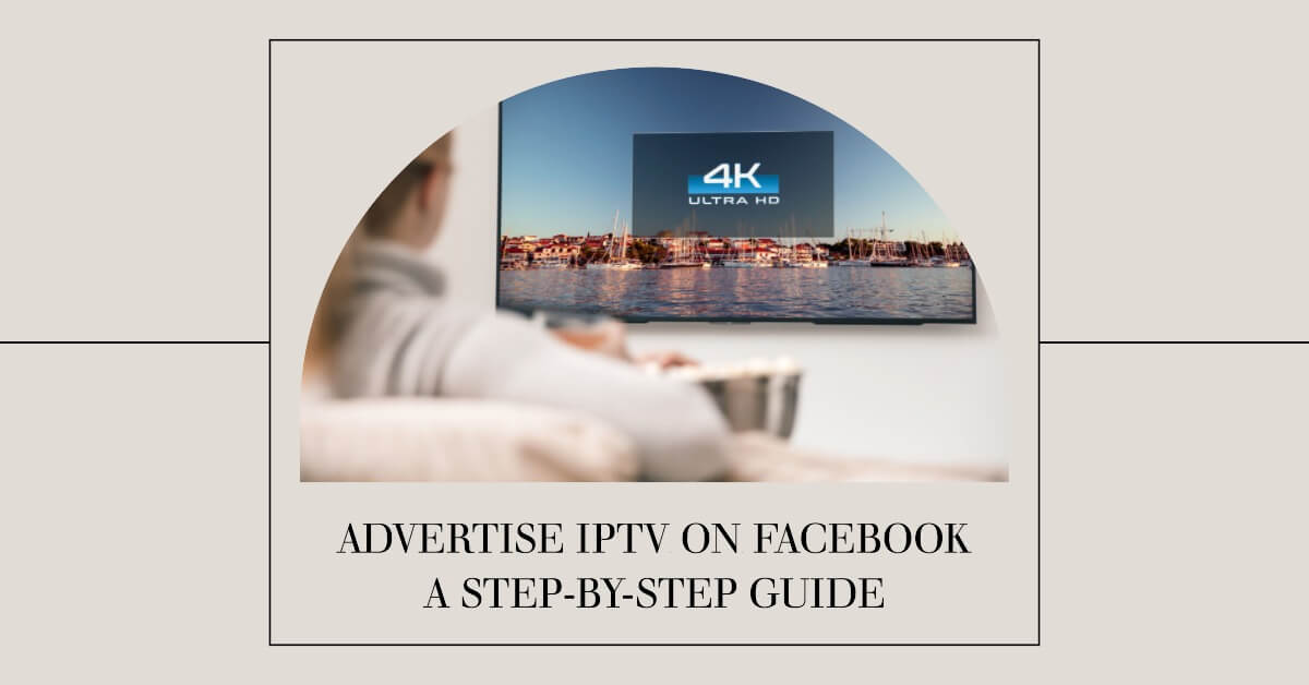 Advertise IPTV on Facebook