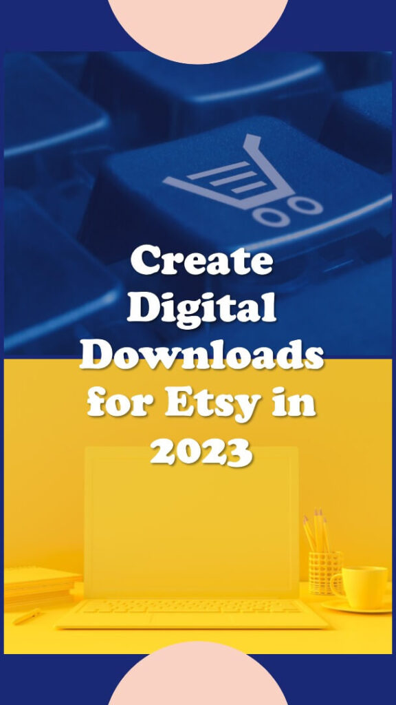 How to Create Digital Downloads for Etsy in 2023