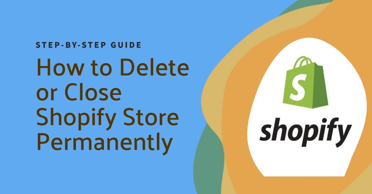 Delete Shopify Store Permanently