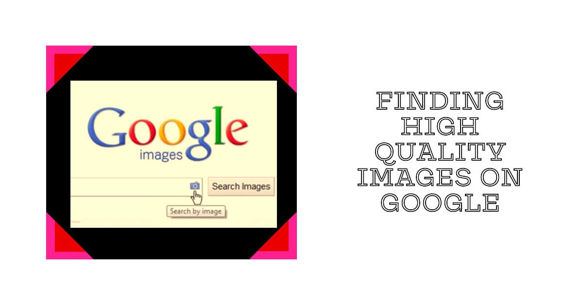 How to Find High Quality Images on Google in 2023