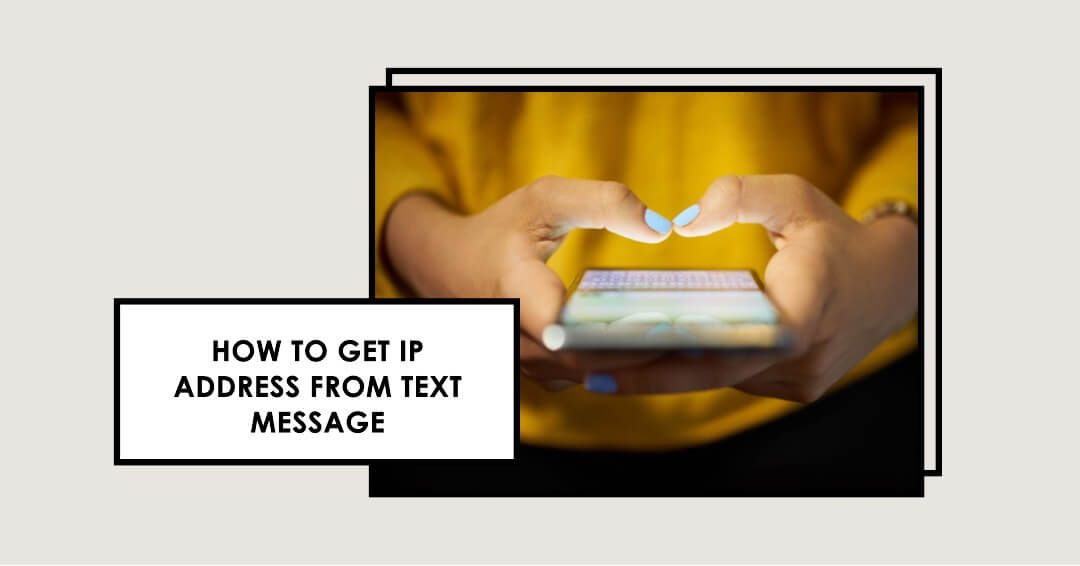 How to Get IP Address from Text Message