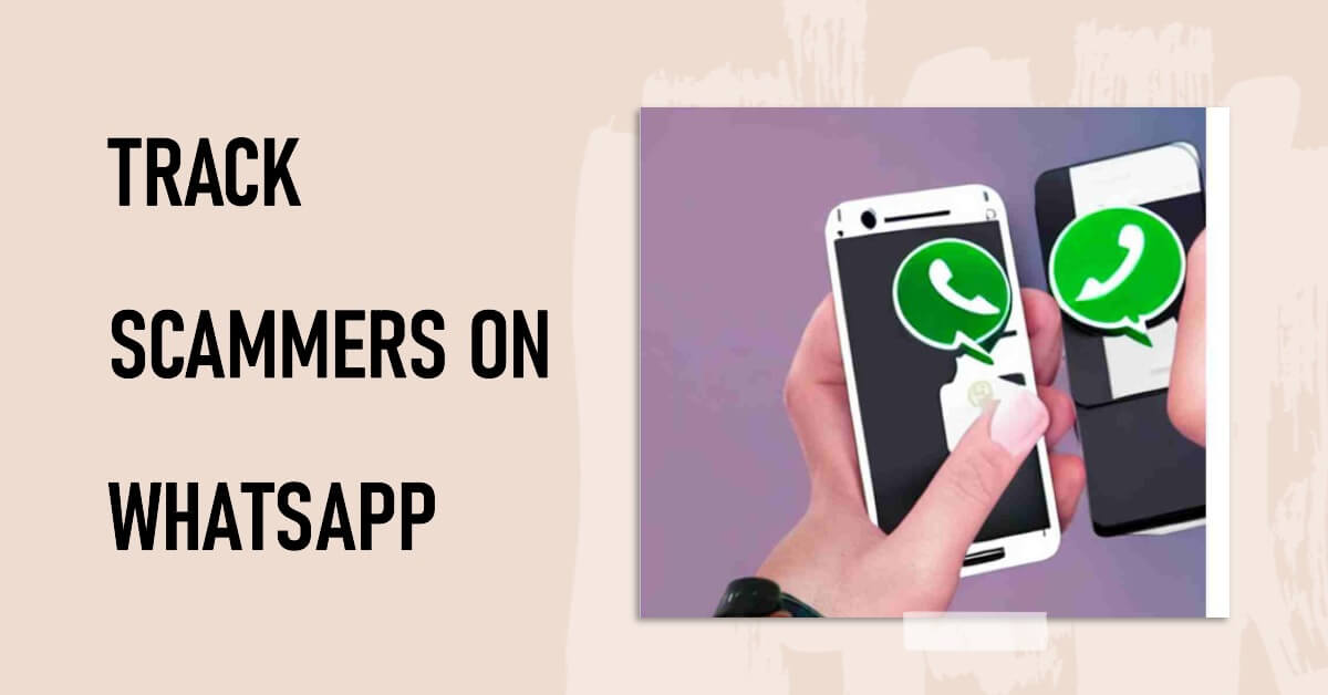 Track Scammers on WhatsApp