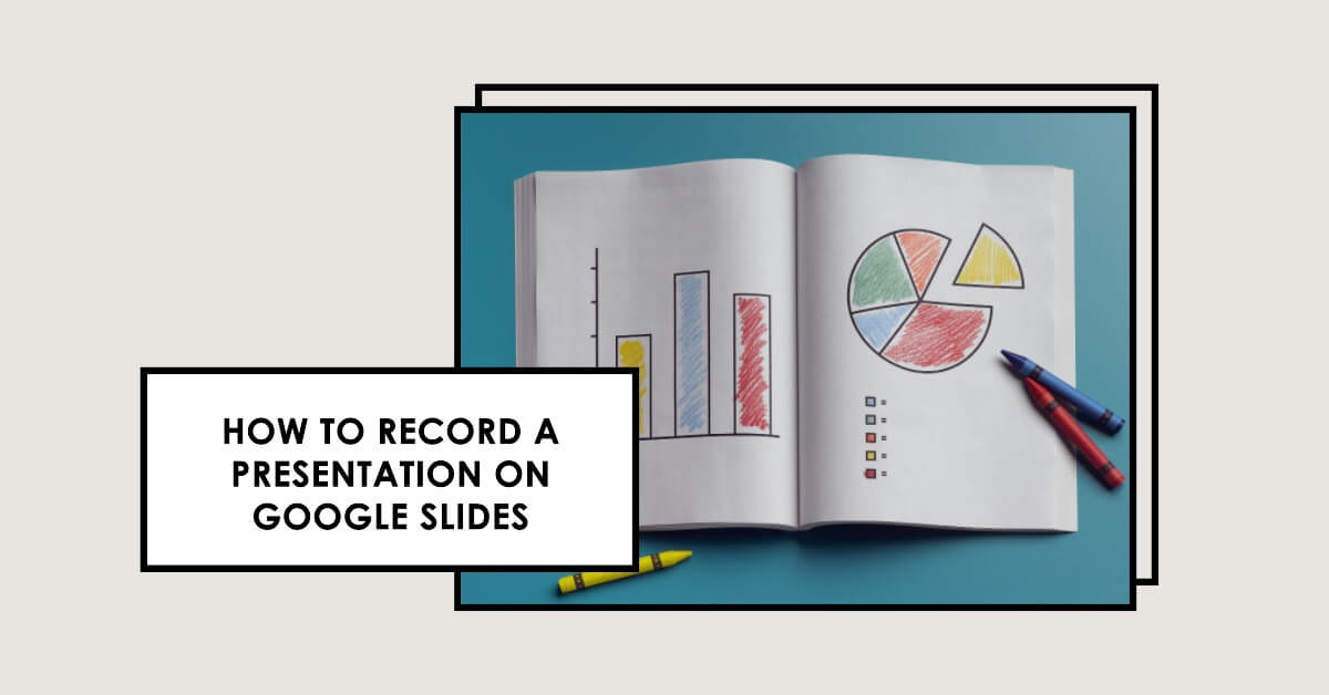 How to Record a Presentation on Google Slides