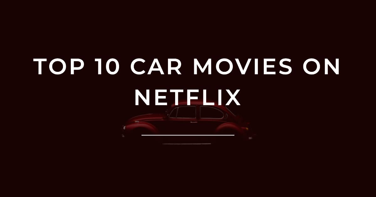 10 Best Car Movies on Netflix