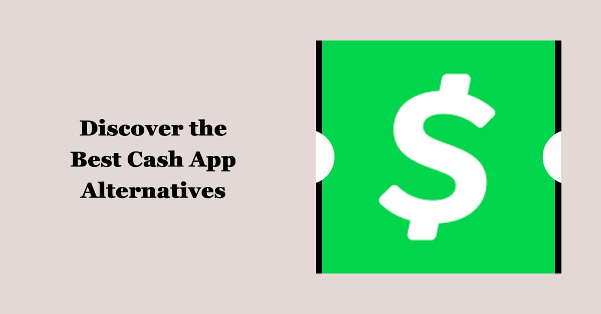 Cash App Alternatives: