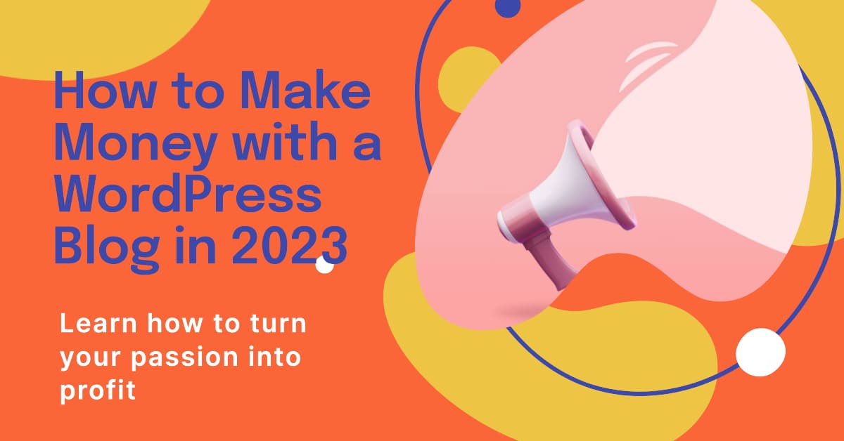 How to Make Money with a WordPress Blog in 2023