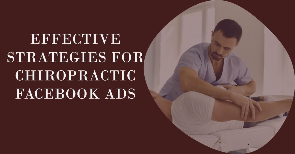 Effective Strategies for Chiropractic Facebook Ads