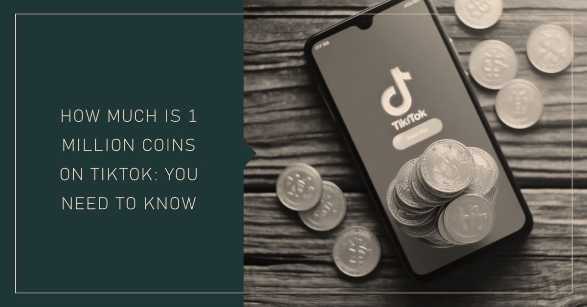 How much is 1 million coins on tiktok: You Need to Know